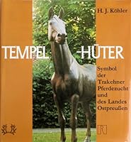 Tempelhuter: Symbol Der Trakehner Pferdezucht Und Des Landes Ostpreussen (Terra Hippologica) (German Edition) 3724301219 Book Cover