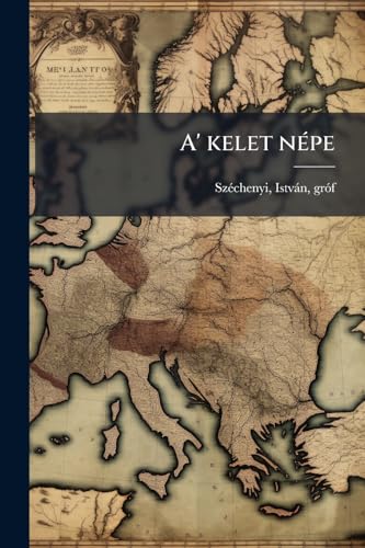 A' kelet népe (Hungarian Edition)