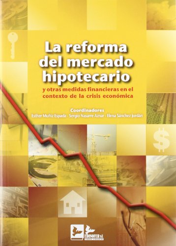 Portada de Reforma del Mercado hipotecario: yotras medidas financieras en e l contexto de la crisis economica