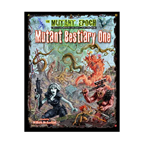 Mutant Bestiary One: 173 New Creatures for The Mutant Epoch RPG (The Mutant Epoch Role Playing Game)