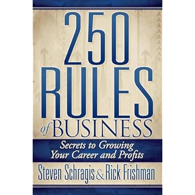 250 Rules of Business: Secrets to Growing Your Career and Profits