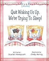 Quit Waking Us Up, We're Trying to Sleep 1556181949 Book Cover
