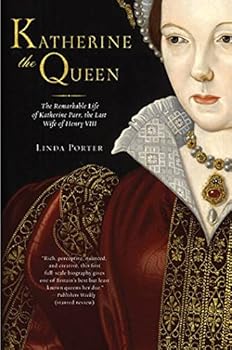 Paperback Katherine the Queen: The Remarkable Life of Katherine Parr, the Last Wife of Henry VIII Book