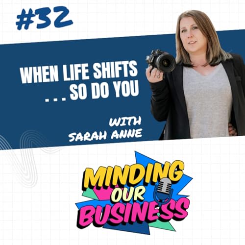 #32 When Life Shifts, So Do You