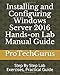 Installing and Configuring Windows Server 2016 Hands-on Lab Manual Guide: Step By Step Lab Exercises, Practical Guide