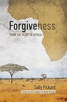 Forgiveness From the Heart of Africa 0976137534 Book Cover