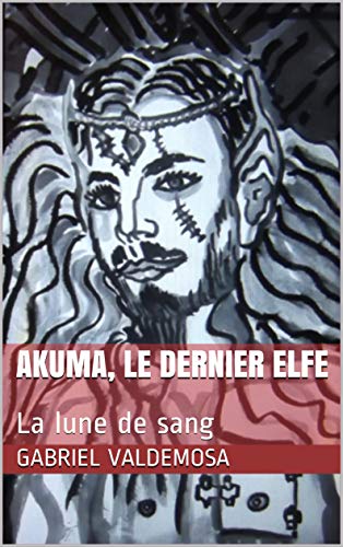 Télécharger Akuma, le dernier elfe: La lune de sang PDF