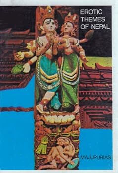 Paperback Erotic Themes of Nepal: An Analytical Study and Interpretations of Religion Based Sex Expressions Misconstrued as Pornography Book
