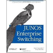 JUNOS Enterprise Switching A Practical Guide to JUNOS Switches and Certification