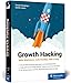 Growth Hacking: Mehr Wachstum, mehr Kunden, mehr Erfolg. Der Praxisratgeber für Durchstarter im Online-Marketing! - Jenny, Sandro, Herzberger, Tomas