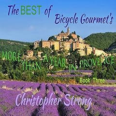 Couverture de The Best of Bicycle Gourmet's - More Than a Year in Provence - Book Three