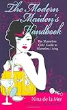 The Modern Maiden's Handbook: The Shameless Girls' Guide to Blameless Living: The Shameless Guide to Blameless Living