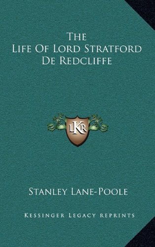 The Life Of Lord Stratford De Redcliffe: Lane-Poole, Stanley ...