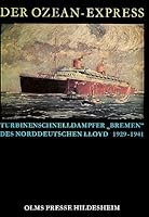 DER OZEAN-EXPRESS: TURBINENSCHNELLDAMPFER BREMEN DES NORDDEUTSCHEN LLOYD 1929-1941 3487080745 Book Cover