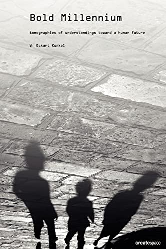 Bold Millennium: Tomographies of understandings toward a human future