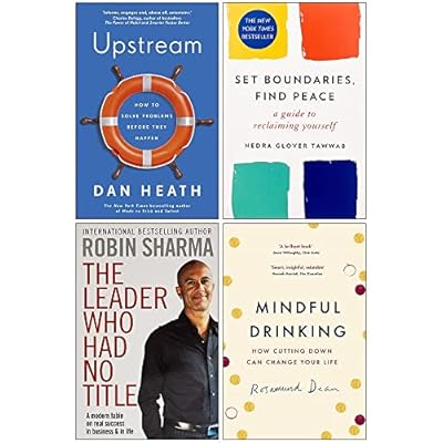 Upstream, Set Boundaries Find Peace, The Leader Who Had No Title & Mindful Drinking 4 Books Collection Set