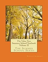 The Value Tree Summer School Textbook Volume II: Cultivating Values for Happiness and Success 1503286649 Book Cover