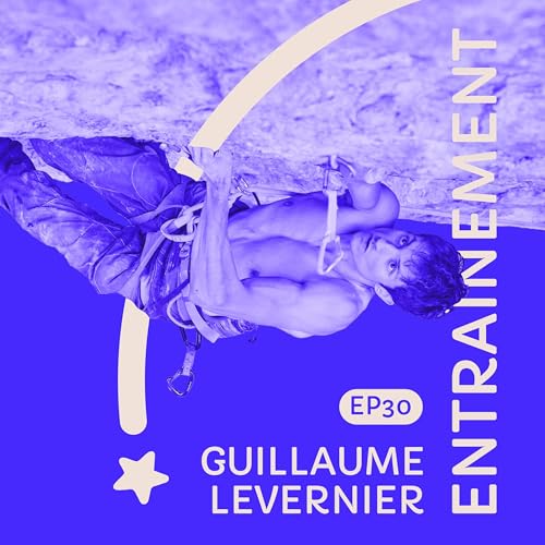 『#30 Guillaume Levernier : l'entraînement en escalade』のカバーアート
