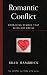 Romantic Conflict: Embracing Desires That Bless Not Bruise (The Gospel for Real Life)