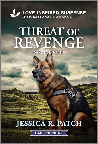 Threat of Revenge: A NYT Bestseller K-9 Unit Inspirational Suspense Romance (Dakota K-9 Unit, 6)