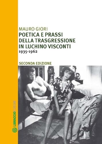 Poetica e prassi della trasgressione in Luchino Visconti 1935-1962