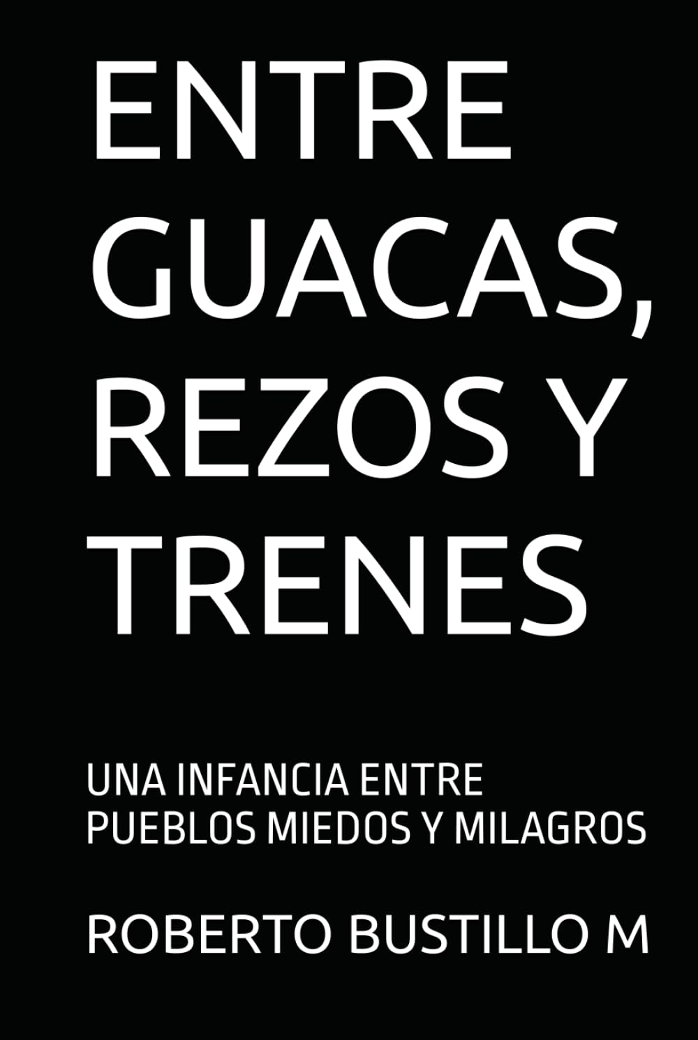 ENTRE GUACAS, REZOS Y TRENES: UNA INFANCIA ENTRE PUEBLOS MIEDOS Y MILAGROS (ANTES DE SABERLO TODO)