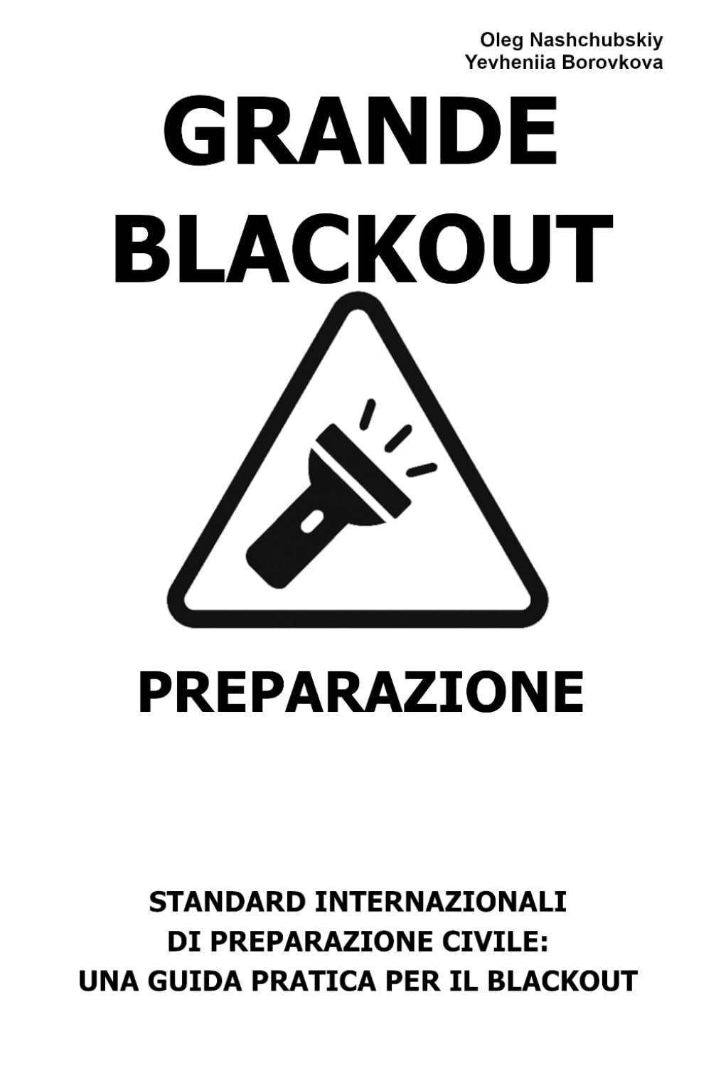 Grande Blackout. Preparazione.: Standard internazionali di preparazione civile: una guida pratica per il blackout. ([IT] Manuale di Sopravvivenza Reale)