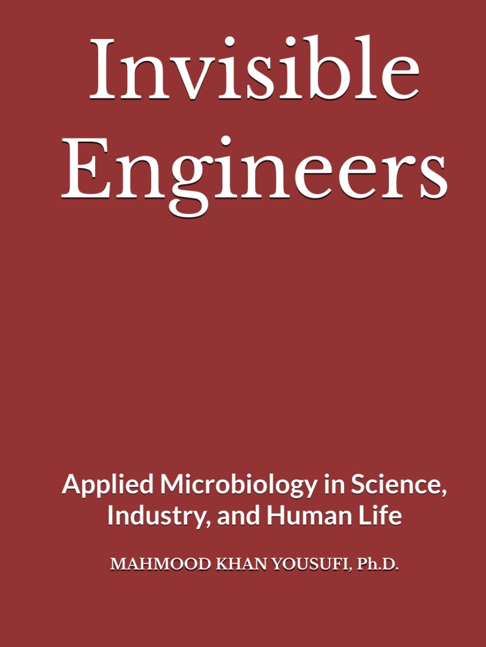Invisible Engineers: Applied Microbiology in Science, Industry, and Human Life