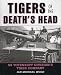 Tigers of the Death's Head: SS Totenkopf Division's Tiger Company