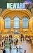 NEWARK TOUR GUIDE 2026 : Your Essential Guide to History, Culture, Dining, Attractions, Hidden Gems, and Authentic Local Experiences in New Jersey's Most Dynamic City