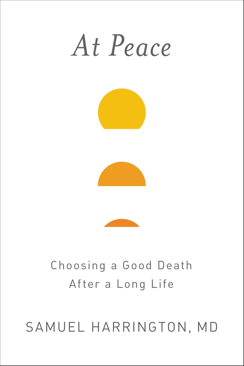 At Peace: Choosing a Good Death After a Long Life