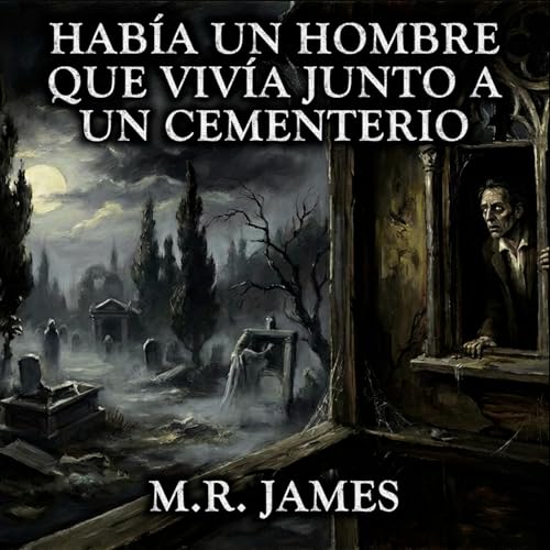 Hab&iacute;a un Hombre que Viv&iacute;a Junto a un Cementerio - Audiolibro