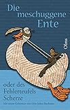  Die meschuggene Ente: oder des Fehlerteufels Scherze. Die 200 ulkigsten Enten, die im Blätterwald deutscher Zeitungen unfreiwillig ausgebrütet worden ... und Ente von Georg Ruppelt (Olms Presse)