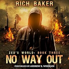 Zed's World Book Three: No Way Out Audiobook By Rich Baker cover art