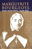 Marguerite Bourgeoys and Montreal, 1640-1665 (Volume 27) (McGill-Queen's Studies in the History of Religion)
