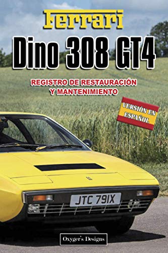 FERRARI DINO 308 GT4: REGISTRO DE RESTAURACIÓN Y MANTENIMIENTO (Ediciones en español) (Spanish Edi FERRARI DINO 308 GT4: REGISTRO DE RESTAURACIÓN Y MANTENIMIENTO (Ediciones en español) (Spanish Edi