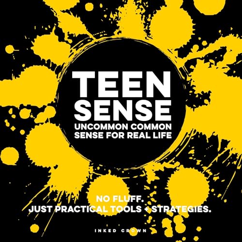 Teen Sense - Uncommon Common Sense for Real Life Audiolibro Por Inked Crown Publishing arte de portada