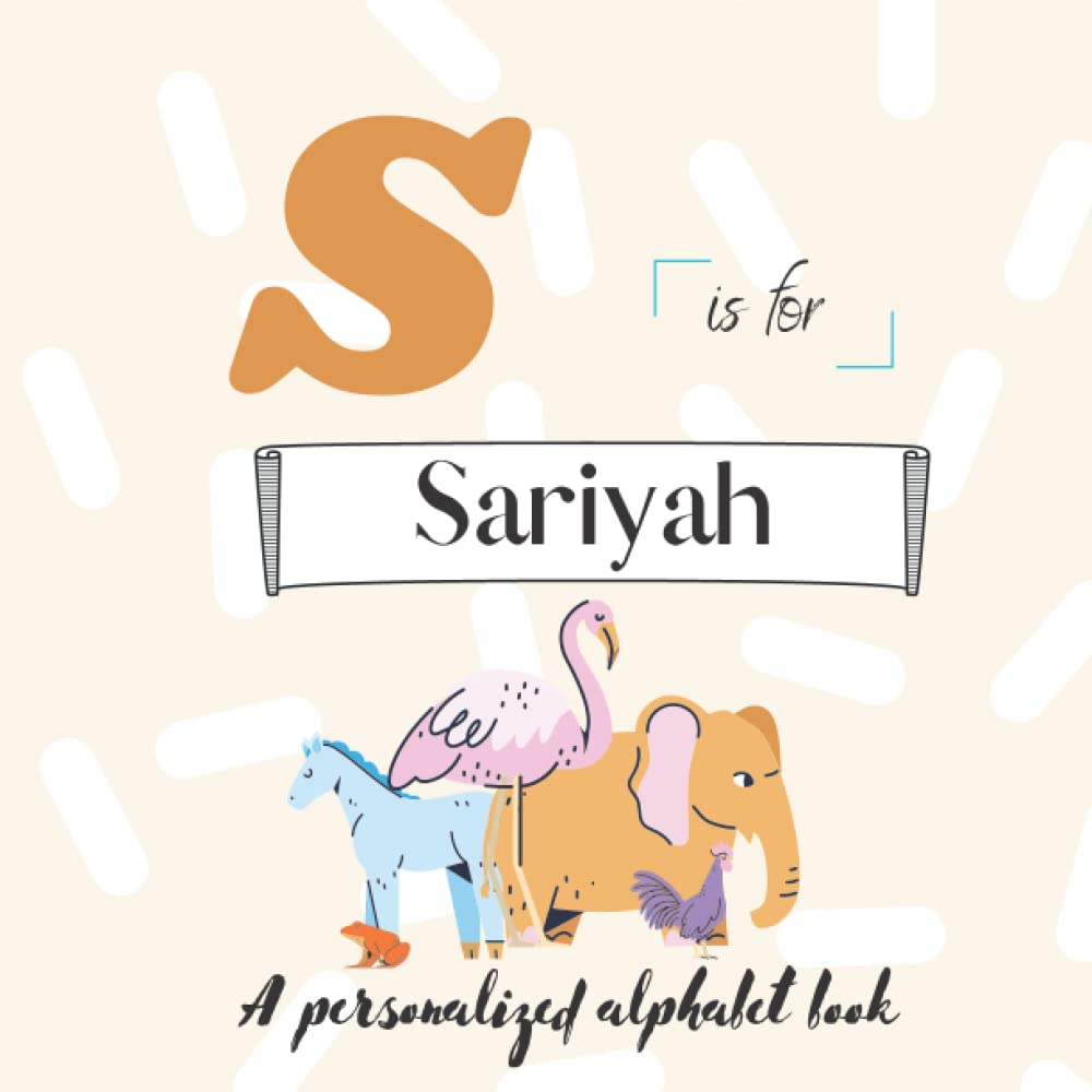 S is for Sariyah: A Custom Alphabet Book Personalized With Your Name