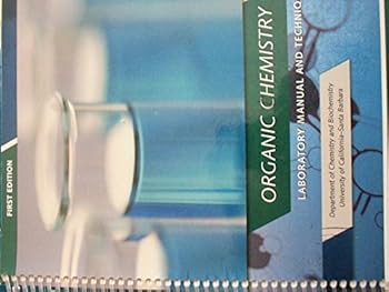 Organic Chemistry Laboratory Manual and Techniques Department of Chemistry and Biochemistry University of California - Santa Barbara
