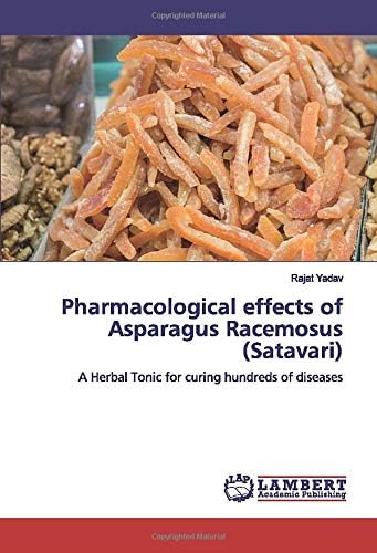 Pharmacological effects of Asparagus Racemosus (Satavari): A Herbal Tonic for curing hundreds of diseases