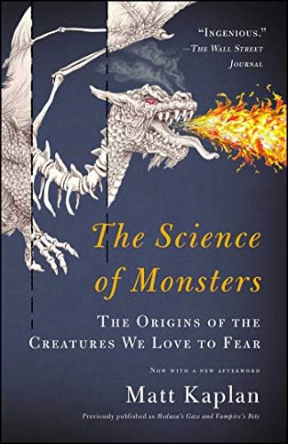 The Science of Monsters: The Origins of the Creatures We Love to Fear by Matt Kaplan