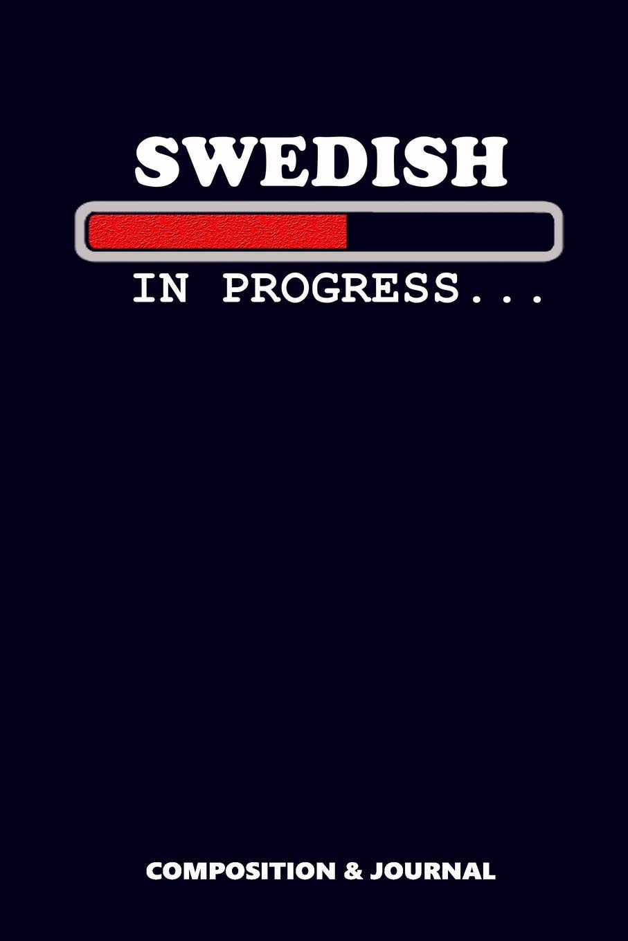 Swedish in Progress: Composition Notebook, Funny Birthday Journal for Sweden Lovers to write on