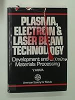 Plasma Electron and Laser Beam Technology: Development and Use in Materials Processing 0871702541 Book Cover