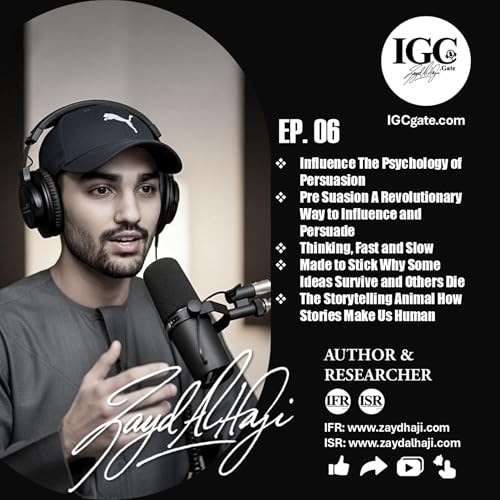 Master: Psychology of Persuasion Podcast | Cognitive Biases, Emotional Triggers & Storytelling for Counseling, Sales & Leadership Success | Ethical Influence & Islamic Insights | IGC Gate by Zayd Haji