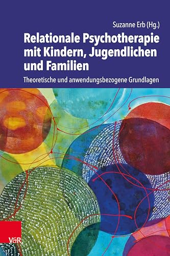 Relationale Psychotherapie mit Kindern, Jugendlichen und Familien: Theoretische und anwendungsbezogene Grundlagen