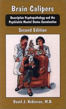Hardcover Brain Calipers: Descriptive Psychopathology and the Psychiatric Mental Status Examination Book