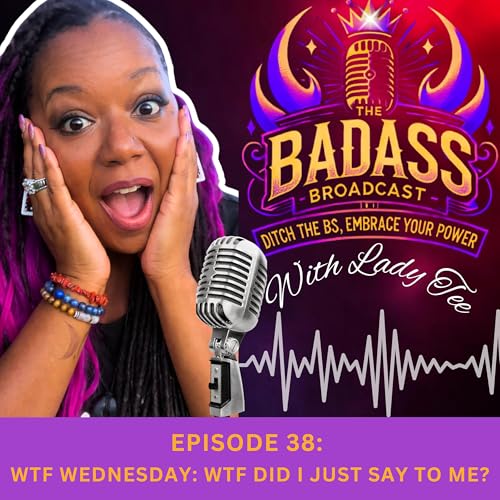 WTF Wednesday: WTF Did I Just Say to Me? | EPISODE 38