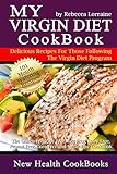 My Virgin Diet CookBook:: The Gluten-Free, Soy-Free, Egg-Free, Dairy-Free, Peanut-Free, Corn-Free and Sugar-Free Cookbook