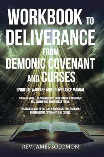 WORKBOOK to Deliverance from Demonic Covenant and Curses: Spiritual Warfare and Deliverance Manual