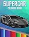 Supercar Coloring Book: Hypercars Exotic Luxury and Sport Car Colouring Book for Kids and Car Lovers Boys and Girls
